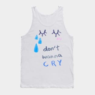 don't wanna cry Tank Top